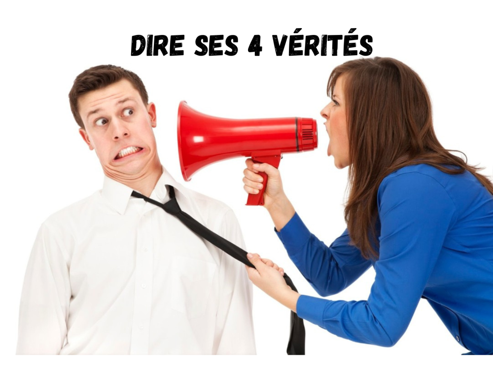 Dire ses 4 vérités